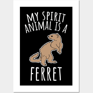 My spirit animal is a ferret Posters and Art